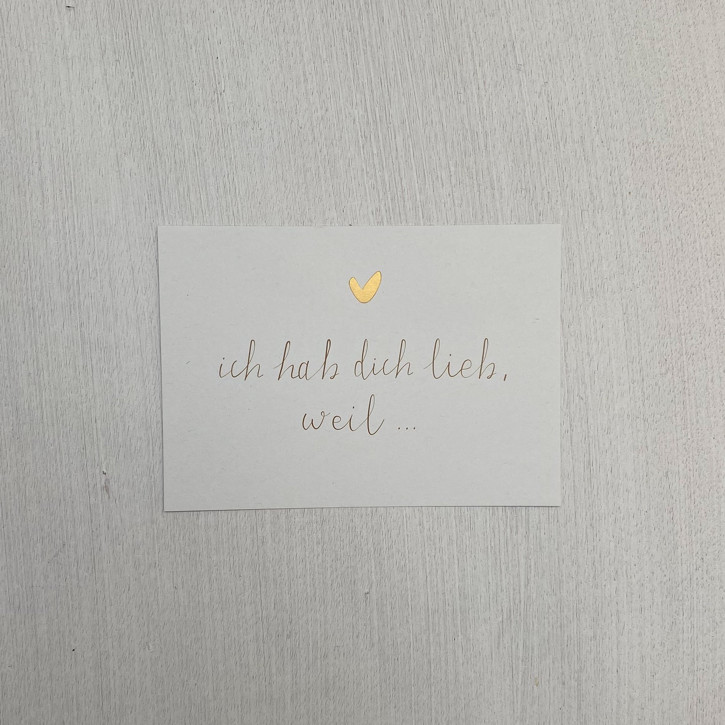 Karte "Hab dich lieb, weil ... " mit Herz mit Folienveredelung  DIN A6 einfache Karte